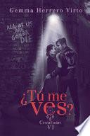 ¿Tú me ves? VI