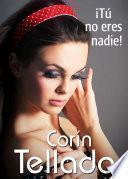 ¡Tú no eres nadie!