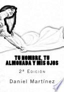 Tu nombre, tu almohada y mis ojos