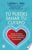 Tú puedes sanar tu cuerpo (Nva. Edición)