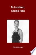 Tú también, herida rosa