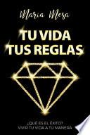 Tu Vida, Tus Reglas