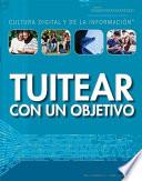 Tuitear con un objetivo (Tweeting with a Purpose)