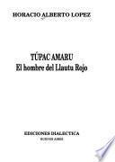 Túpac Amaru, el hombre del Llautu Rojo