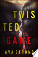 Twisted Game (An Amy Rush Suspense Thriller—Book 2)