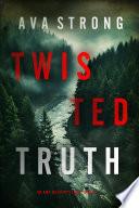 Twisted Truth (An Amy Rush Suspense Thriller—Book 1)