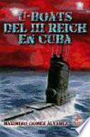 U-Boats del III Reich en Cuba. Basado en hechos reales