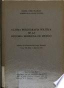 Ultima bibliografía política de la historia moderna de México