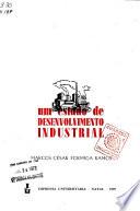 Um estudo desenvolvimento industrial