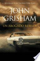 Un Abogado Rebelde: Rogue Lawyer - Spanish-Language Ed