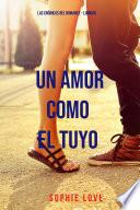 Un amor como el tuyo (Las crónicas del romance - Libro#5)