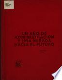 Un Ano de Administracion Y Una Mirada Hacia El Futuro