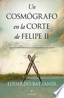 Un cosmógrafo en la corte de Felipe II