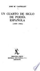 Un cuarto de siglo de poesía española, 1939-1964