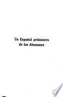 Un Español prisionero de los Alemanes (21 meses de cautiverio)