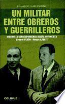 Un militar entre obreros y guerrilleros