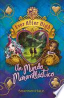 Un mundo maravillástico (Serie Ever After High 3)