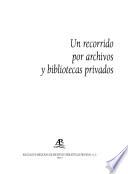 Un recorrido por archivos y bibliotecas privados