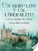 Un servilón y un liberalito o Tres almas de Dios