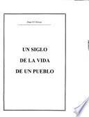 Un siglo de la vida de un pueblo