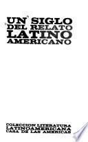 Un siglo del relato Latino Americano