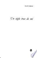 Un siglo tras de mí