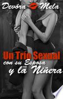 Un Trío Sexual con Su Esposa y la Niñera
