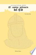 UN VIAJE DE MIL AÑOS: El camino milenario del Cid