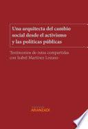 Una arquitecta del cambio social desde el activismo y las políticas públicas. Testimonios de rutas compartidas con Isabel Martínez Lozano