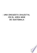 Una encuesta dialectal en el área mam de Guatemala