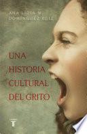 Una historia cultural del grito
