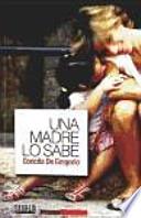 Una madre lo sabe. Todas las sombras del amor perfecto