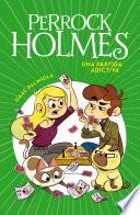 Una partida adictiva (Serie Perrock Holmes 12)