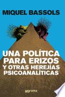 Una política para erizos y otras herejías psicoanalíticas