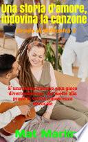 Una storia d'amore, indovina la canzone