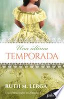 Una última temporada (Serie Un baile en Almack’s 4)