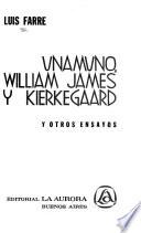 Unamuno, William James y Kierkegaard y otros ensayos