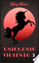 Unicornio Violento 3