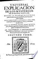 Universal explicacion de los mysterios de nuestra santa fe ...