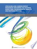 Upscaling Low-Carbon Energy Resources: Exploring the Material Supply Risk, Environmental Impacts and Response Policies
