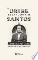 Uribe es la suegra de Santos