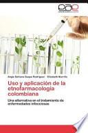 Uso Y Aplicación de la Etnofarmacología Colombian