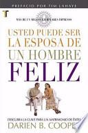 Usted puede ser la Esposa de un Hombre Feliz