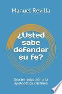 ¿Usted sabe defender su fe?