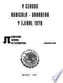 V Censos Agrícola-Ganadero y Ejidal 1970. Morelos