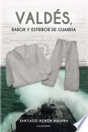 Valdés, babor y estribor de guardia