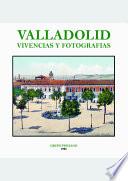Valladolid, vivencias y fotografías
