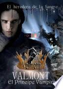 Valmont- El Príncipe Vampiro (El heredero de la Sangre)