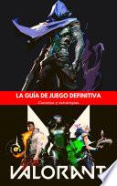 VALORANT: La guía de Juego Definitiva