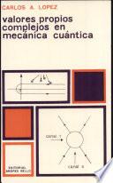 Valores Propios Complejos en Mecanica Cuantica